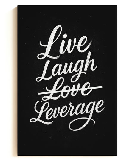 Live Laugh Love, Leverage