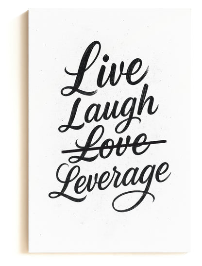 Live Laugh Love, Leverage