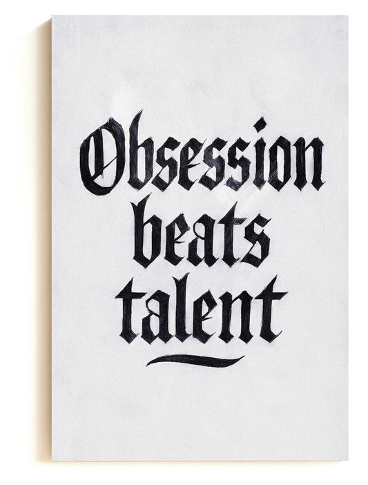 Obsession Beats Talent