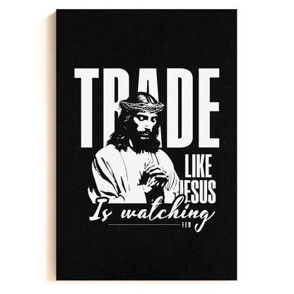 Trade Like Jesus Is Watching