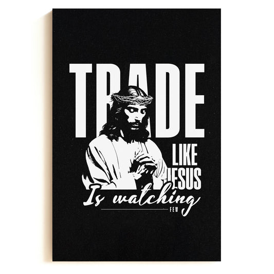 Trade Like Jesus Is Watching